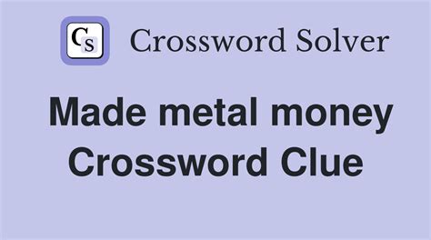 metal money box crossword clue|Crossword Clue: METAL MONEY. Crossword Solver.